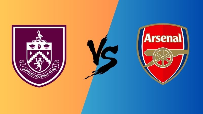 Nhận định trận Burnley vs Arsenal, ngày 17/02, Premier League