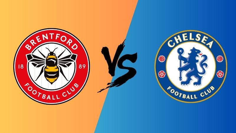 Dự đoán trận Brentford vs Chelsea